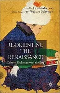 Re-Orienting the Renaissance: Cultural Exchanges with the East (Repost)
