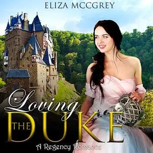 «Loving The Duke» by Eliza McGrey