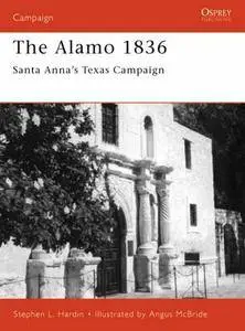 Alamo 1836: Santa Anna's Texas Campaign (Osprey Campaign 89) (Repost)