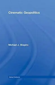 Cinematic Geopolitics (Global Horizons)(Repost)