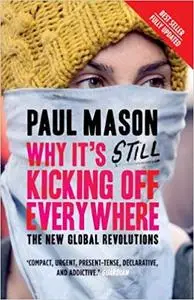 Why It's Still Kicking Off Everywhere: The New Global Revolutions