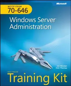 MCITP Self-Paced Training Kit (Exam 70-646): Windows Server Administration [Repost]