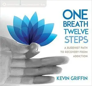 One Breath, Twelve Steps: A Buddhist Path to Recovery from Addiction