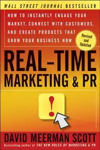 Real-Time Marketing and PR: How to Instantly Engage Your Market, Connect with Customers (Repost)