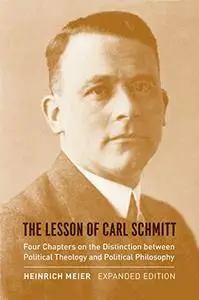 The Lesson of Carl Schmitt: Four Chapters on the Distinction between Political Theology and Political Philosophy (Repost)