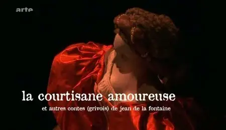 (Arte) La courtisane amoureuse et autres contes grivois de Jean de La Fontaine (2011)