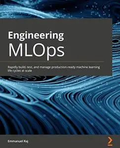 Engineering MLOps: Rapidly build, test, and manage production-ready machine learning life cycles at scale (repost)