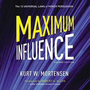 Maximum Influence: The 12 Universal Laws of Power Persuasion, 2023 Edition [Audiobook]