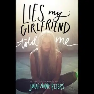 «Lies My Girlfriend Told Me» by Julie Anne Peters