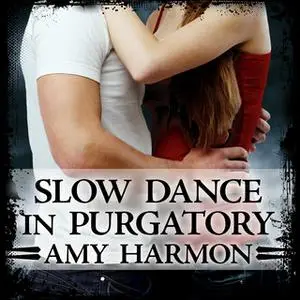 «Slow Dance in Purgatory» by Amy Harmon