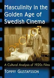 Masculinity in the Golden Age of Swedish Cinema: A Cultural Analysis of 1920s Films