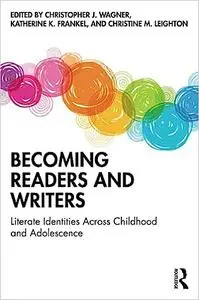 Becoming Readers and Writers: Literate Identities Across Childhood and Adolescence