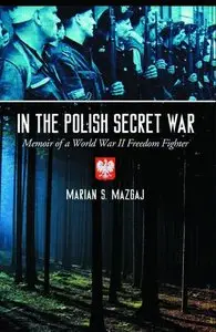 In the Polish Secret War: Memoir of a World War II Freedom Fighter (Repost)
