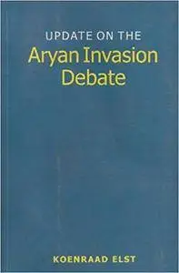 Update on the Aryan Invasion Debate