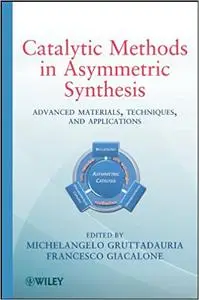 Catalytic Methods in Asymmetric Synthesis: Advanced Materials, Techniques, and Applications