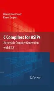 C Compilers for ASIPs: Automatic Compiler Generation with LISA (Repost)