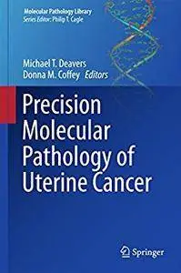 Precision Molecular Pathology of Uterine Cancer (Molecular Pathology Library)