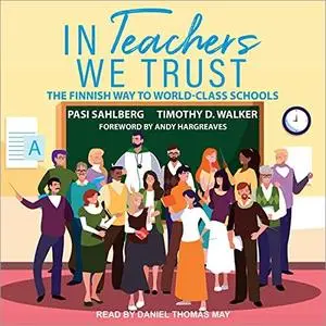 In Teachers We Trust: The Finnish Way to World-Class Schools [Audiobook]