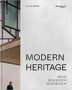 Modern Heritage: Reuse, renovation and restoration