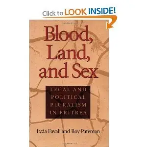 Blood, Land, and Sex: Legal and Political Pluralism in Eritrea (repost)