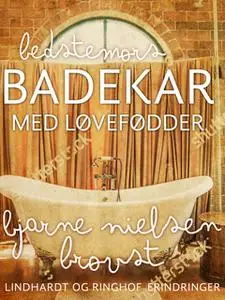 «Bedstemors badekar med løvefødder» by Bjarne Nielsen Brovst