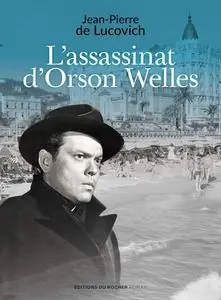 Jean-Pierrre de Lucovich, "L'assassinat d'Orson Welles"