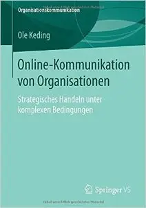 Online-Kommunikation Von Organisationen: Strategisches Handeln Unter Komplexen Bedingungen