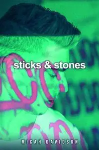 «Sticks and Stones» by Micah Davidson