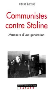 Pierre Broué, "Communistes contre Staline : MMassacres d'une génération"