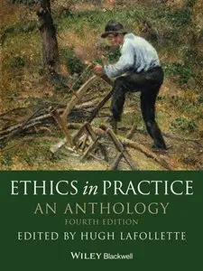 Ethics in Practice: An Anthology, 4 edition