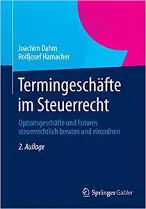 Termingeschäfte im Steuerrecht: Optionsgeschäfte und Futures steuerrechtlich beraten und einordnen