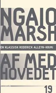 «Af med hovedet» by Ngaio Marsh