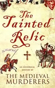 «The Tainted Relic» by The Medieval Murderers