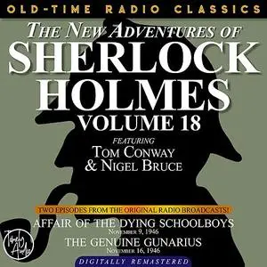 «THE NEW ADVENTURES OF SHERLOCK HOLMES, VOLUME 18: EPISODE 1: AFFAIR OF THE DYING SCHOOLBOYS EPISODE 2: THE GENUINE GUNA