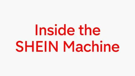 CH4. - Inside the Shein Machine: UNTOLD (2022)