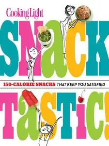 Cooking Light Snacktastic!: 150-Calorie Snacks That Keep You Satisfied (repost)