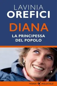 Lavinia Orefici - Diana. La principessa del popolo