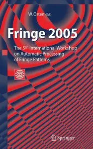 Wolfgang Osten - Fringe 2005: The 5th International Workshop on Automatic Processing of Fringe Patterns                   