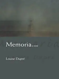 «Memoria» by Louise Dupré