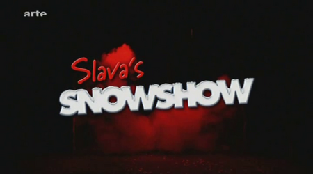 (Arte) Slava's Snowshow : The Best Clown Show in the World (2010)