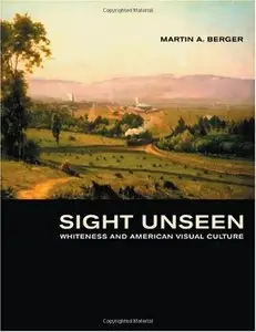 Sight Unseen: Whiteness and American Visual Culture [Repost]
