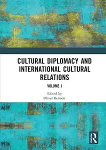 Cultural Diplomacy and International Cultural Relations: Volume I