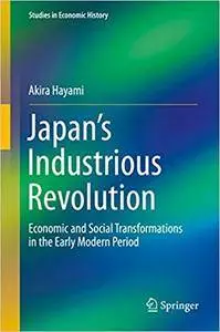 Japan’s Industrious Revolution: Economic and Social Transformations in the Early Modern Period (Repost)