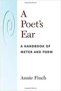 A Poet's Ear: A Handbook of Meter and Form
