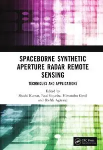 Spaceborne Synthetic Aperture Radar Remote Sensing: Techniques and Applications