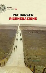 Pat Barker - Rigenerazione. La trilogia