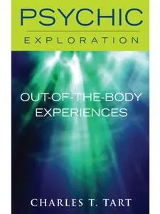 «Out-of-the-Body Experiences» by Charles T. Tart