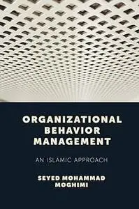 Organizational Behavior Management: An Islamic Approach