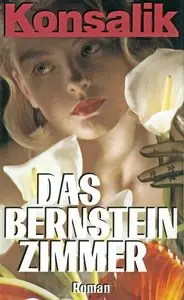 Heinz G. Konsalik - Das Bernsteinzimmer
