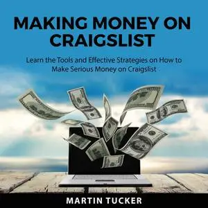 «Making Money on Craigslist» by Martin Tucker